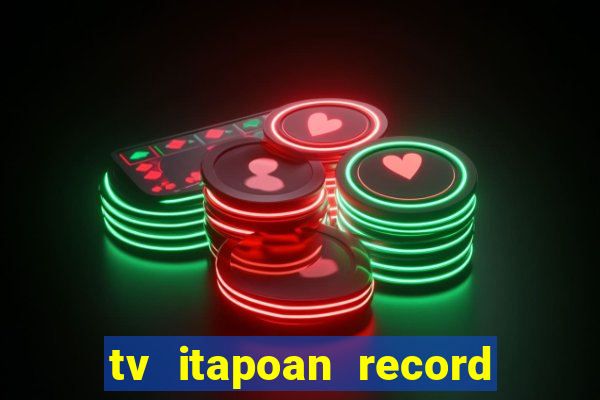 tv itapoan record bahia ao vivo online